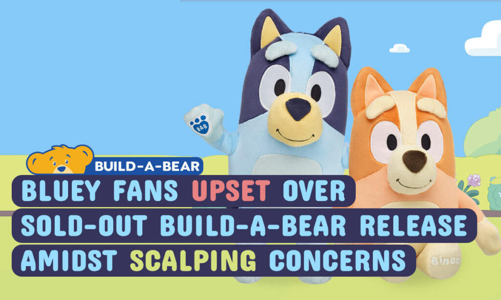 Bluey Fans Upset Over Sold-Out Build-A-Bear Release Amidst Scalping Concerns