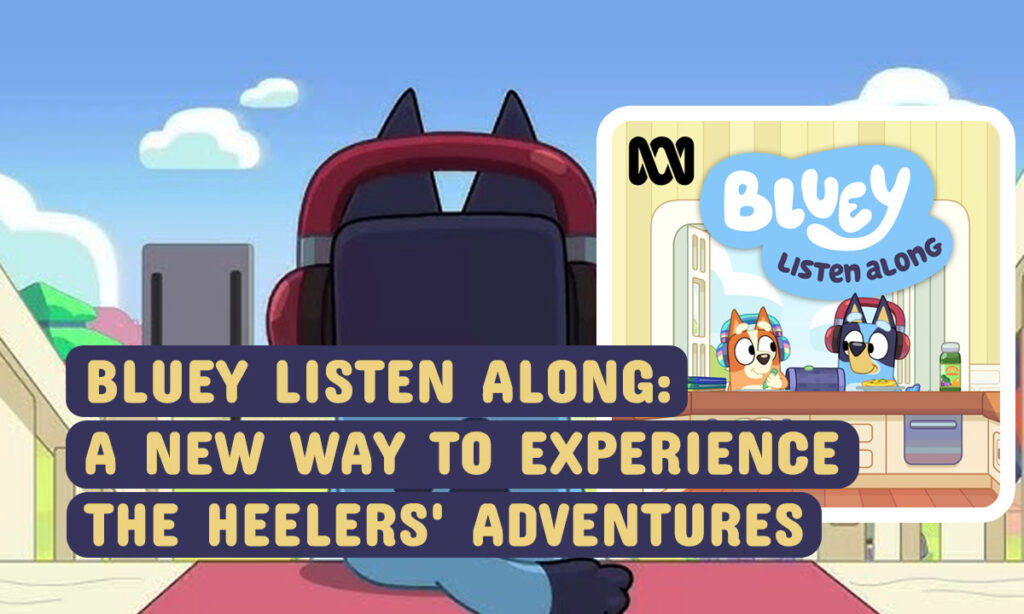 Bluey Listen Along - A New Way to Experience the Heelers Adventures