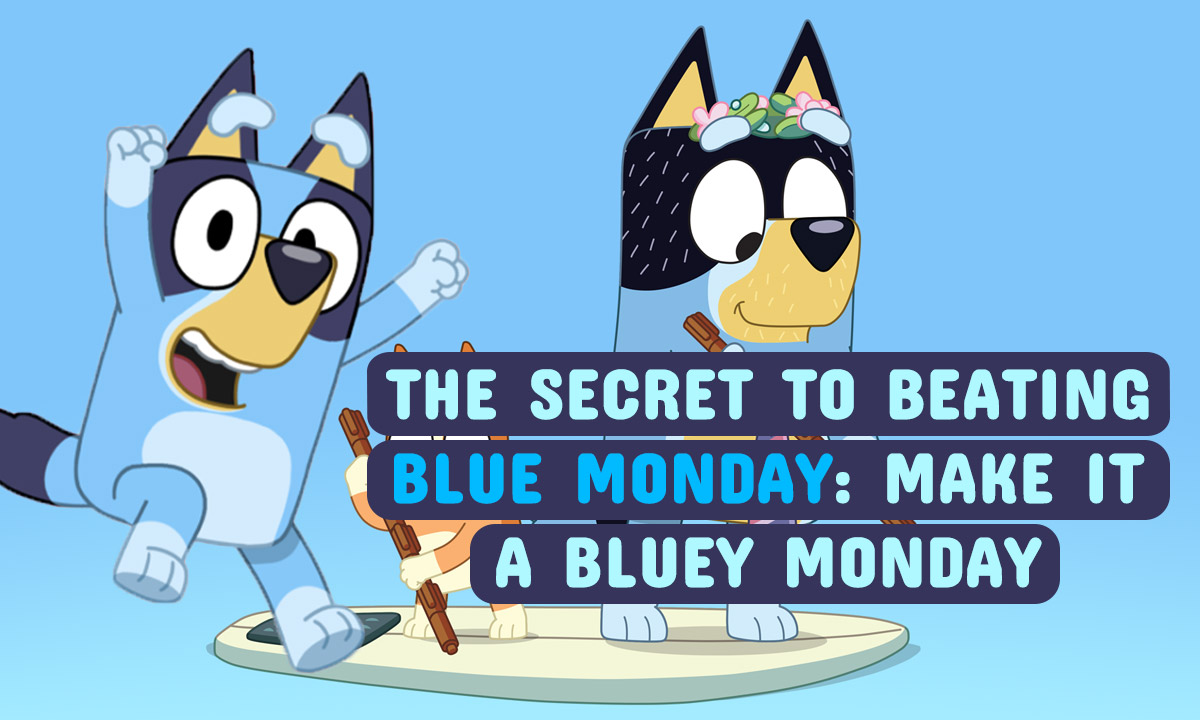 The Secret to Beating Blue Monday: Make It a Bluey Monday